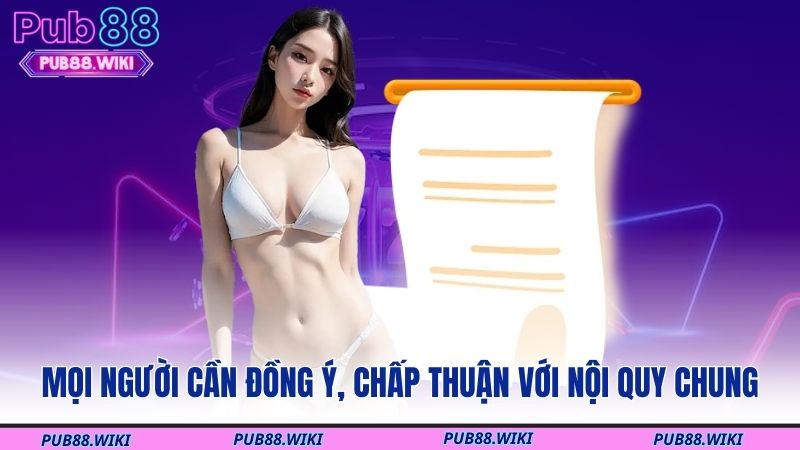 Mọi người cần đồng ý, chấp thuận với nội quy chung