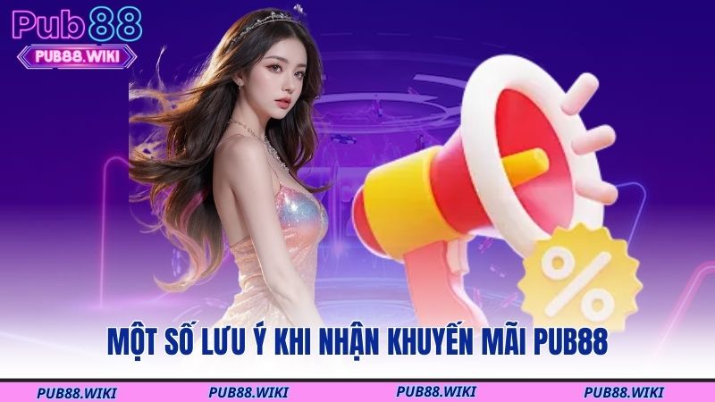 Một số lưu ý khi nhận khuyến mãi PUB88