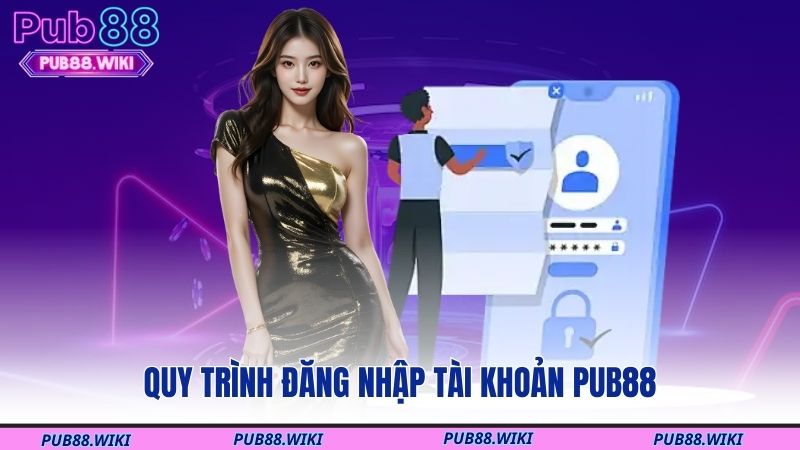 Quy trình đăng nhập tài khoản PUB88