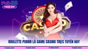 Roulette PUB88 là game casino trực tuyến hay