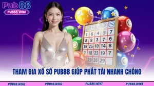 Tham gia xổ số PUB88 giúp phát tài nhanh chóng